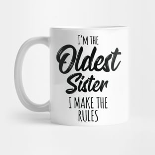 Oldest Sister Shirt I Make The Rules Funny Matching Sibling Mug